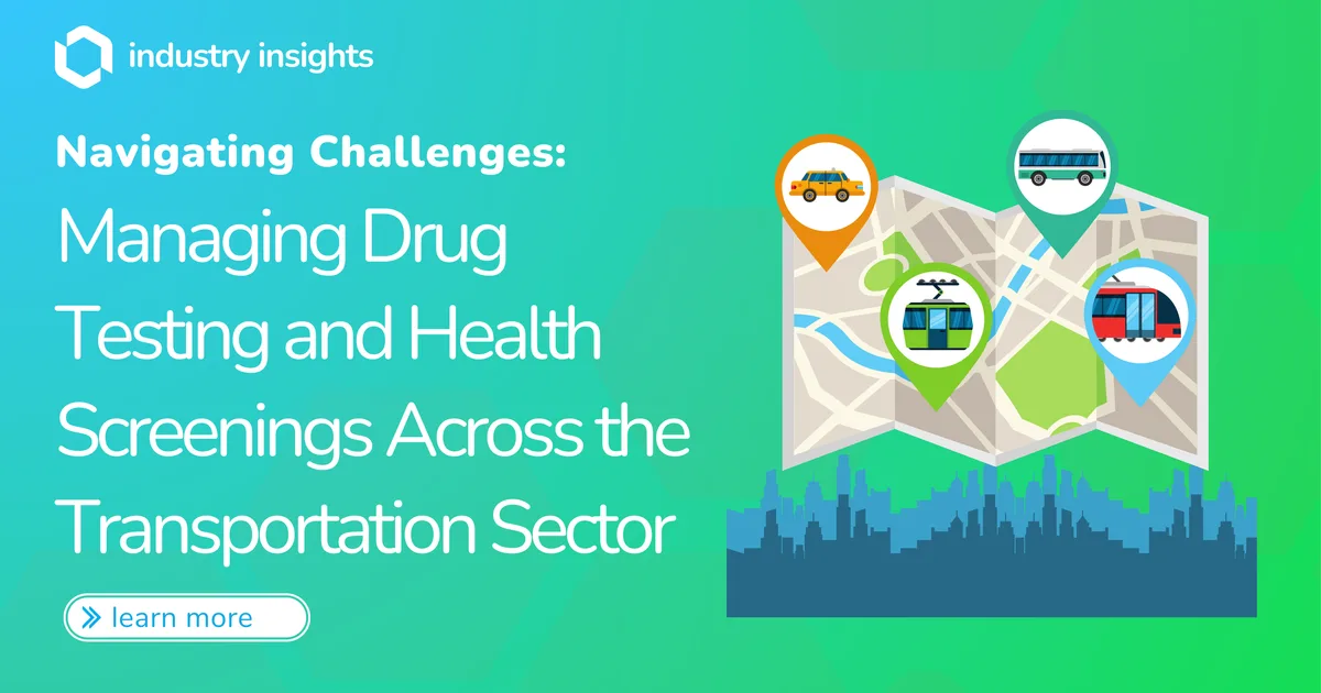 Managing Drug Testing and Health Screenings Across the Transportation Sector